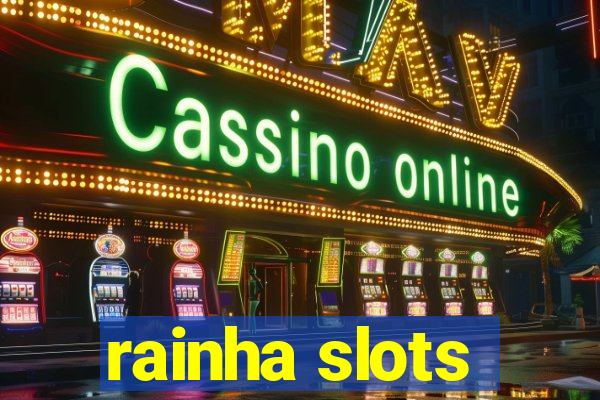 rainha slots